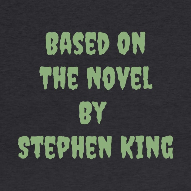 Based On The Novel By Stephen King by Geeky Gifts